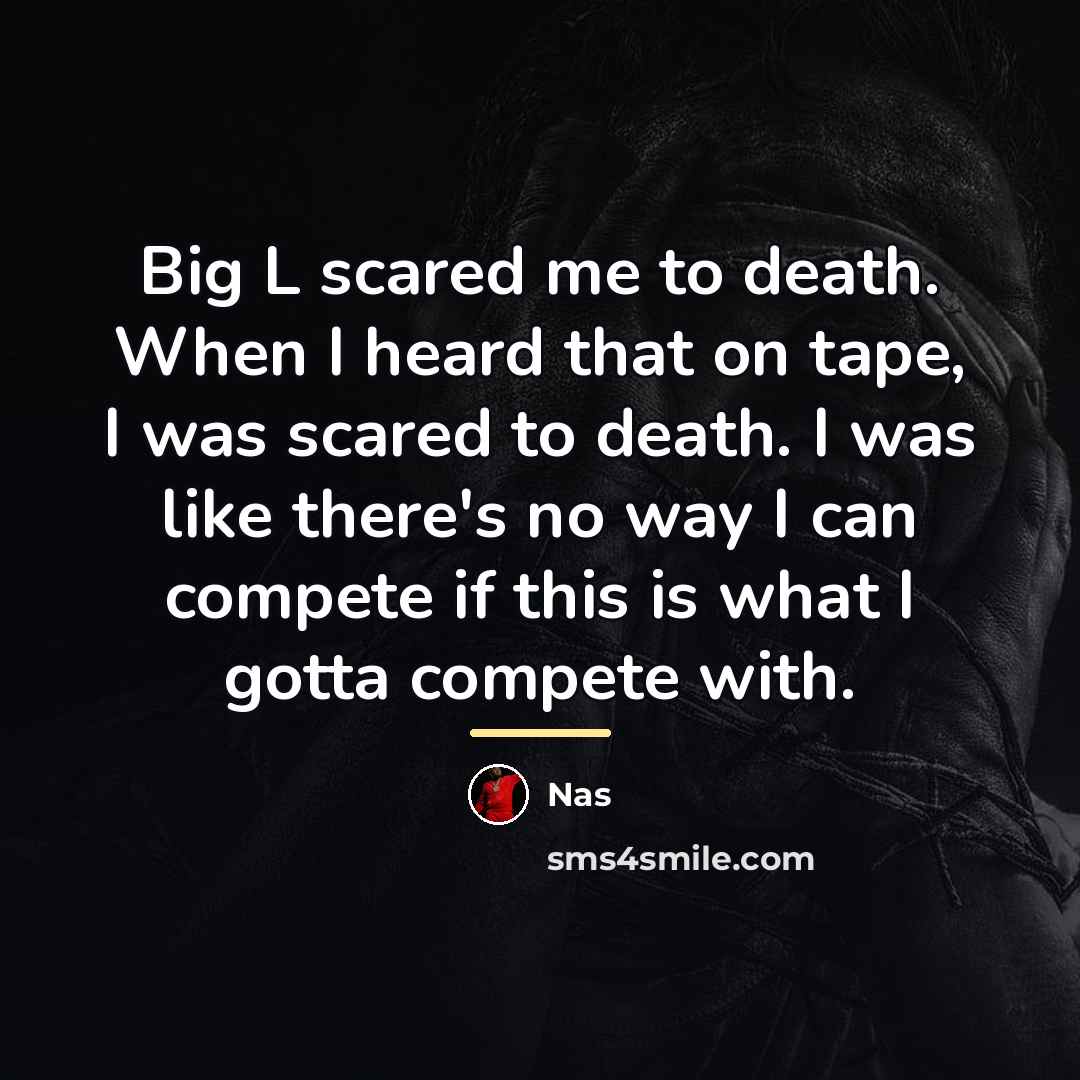 “Big L scared me to death. When I heard that…” quote by Nas