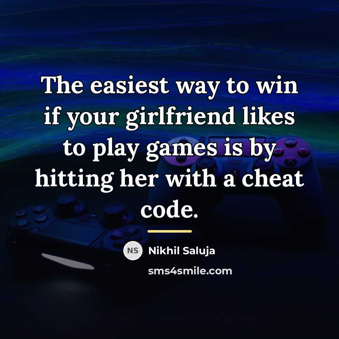 “The easiest way to win if your girlfriend likes to…” quote by Nikhil Saluja
