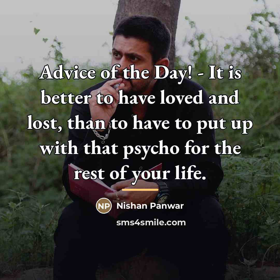 “Advice of the Day! - It is better to have…” quote by Nishan Panwar