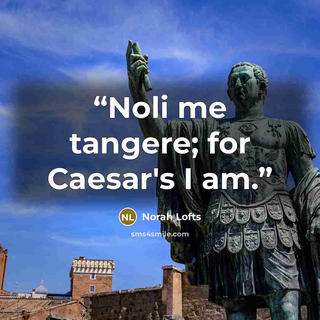 “Noli me tangere; for Caesar's I am.” quote by Norah Lofts