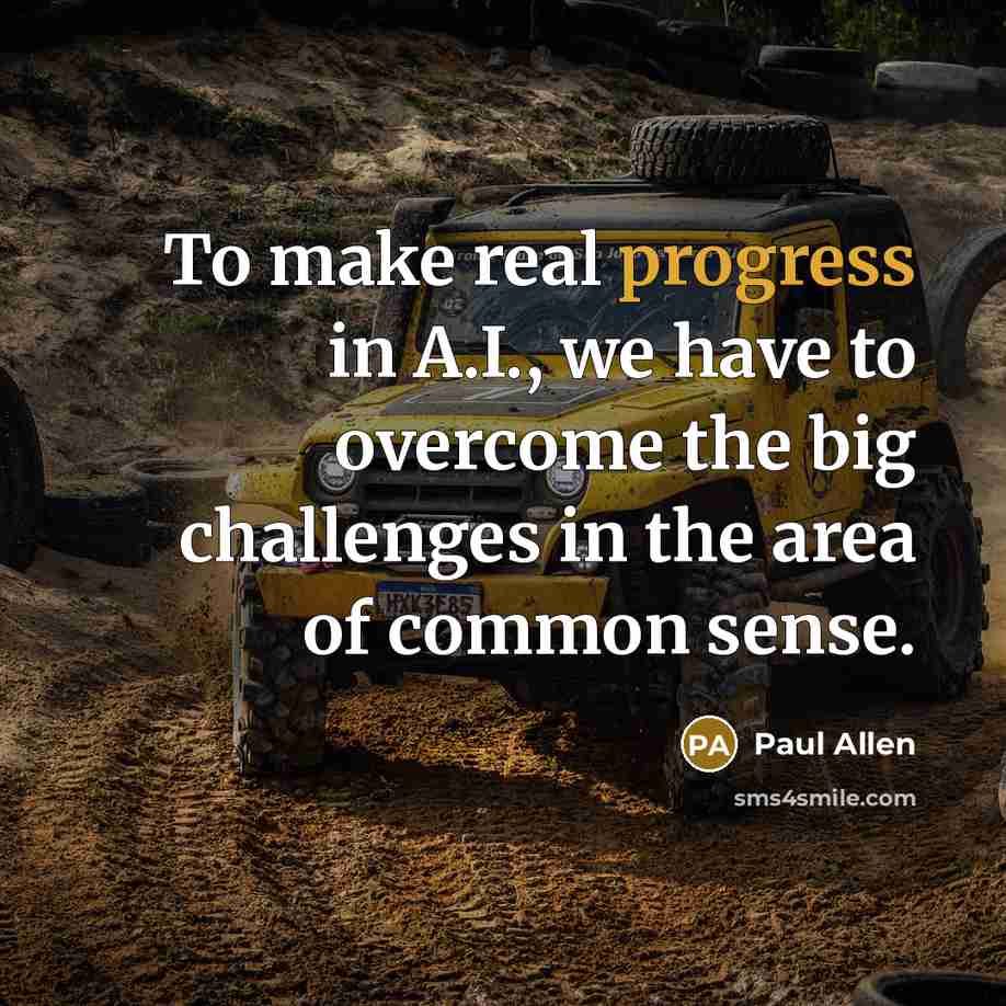 “To make real progress in A.I., we have to overcome…” quote by Paul Allen