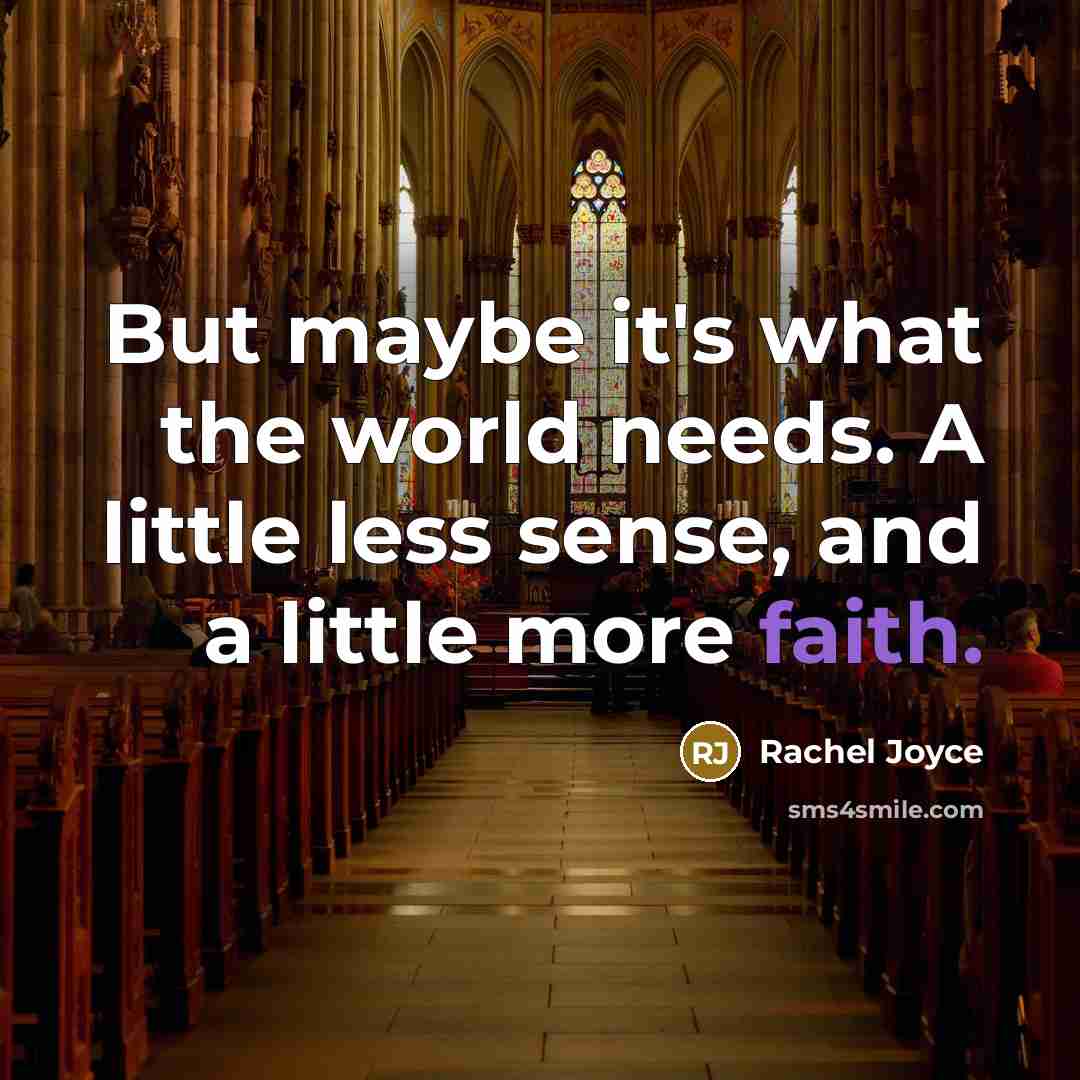 “But maybe it's what the world needs. A little less…” quote by Rachel Joyce