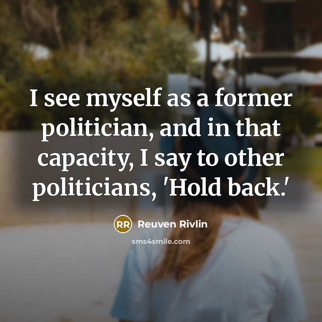 “I see myself as a former politician, and in that…” quote by Reuven Rivlin