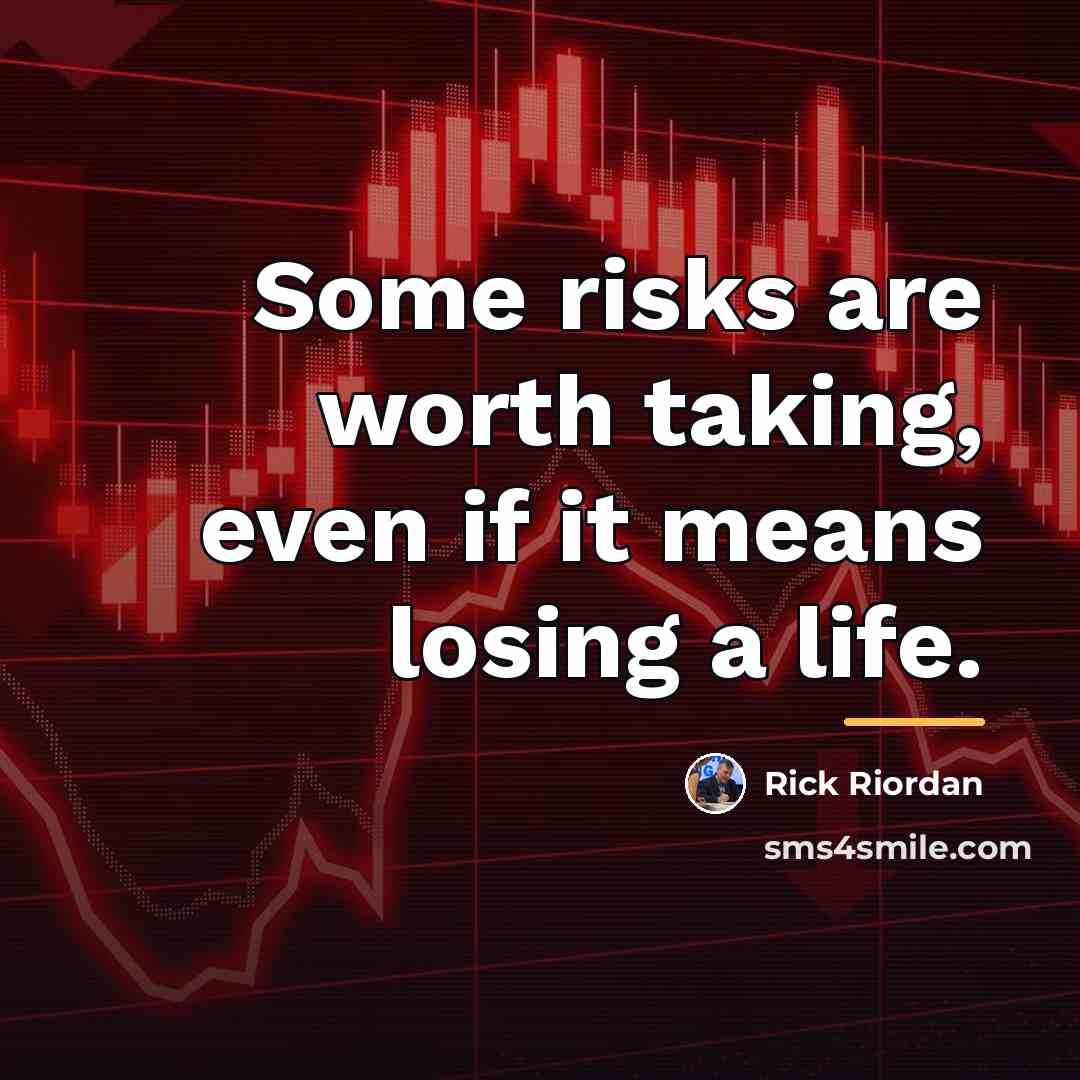 “Some risks are worth taking, even if it means losing…” quote by Rick Riordan