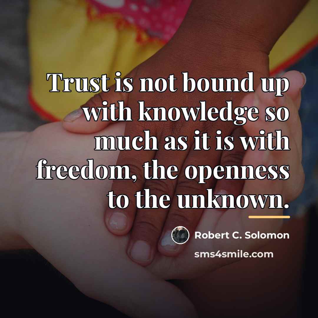 “Trust is not bound up with knowledge so much as…” quote by Robert C. Solomon