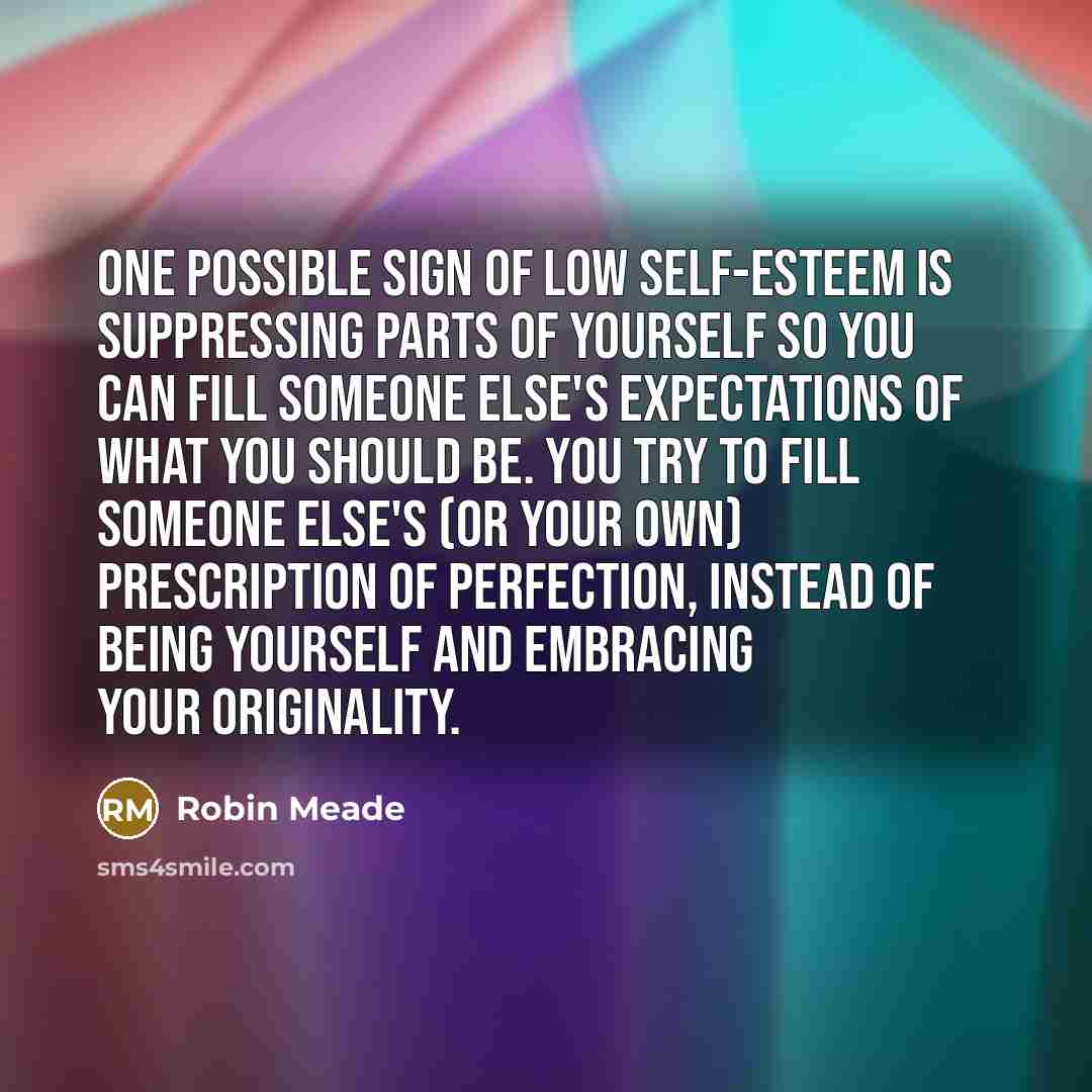 “One possible sign of low self-esteem is suppressing parts of…” quote by Robin Meade