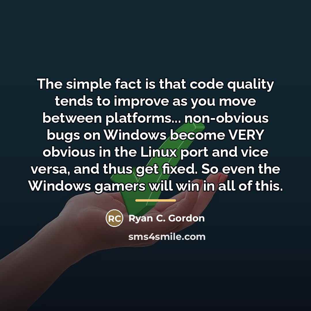 “The simple fact is that code quality tends to improve…” quote by Ryan C. Gordon
