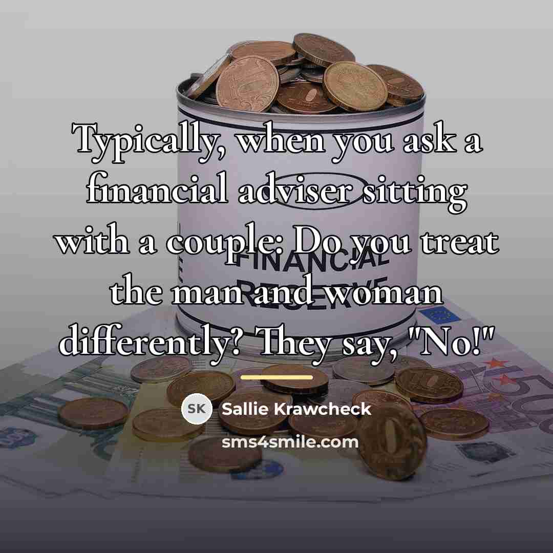 “Typically, when you ask a financial adviser sitting with a…” quote by Sallie Krawcheck