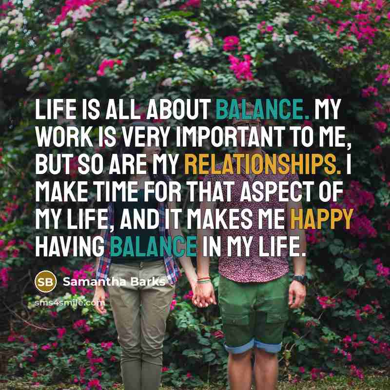 “Life is all about balance. My work is very important…” quote by Samantha Barks