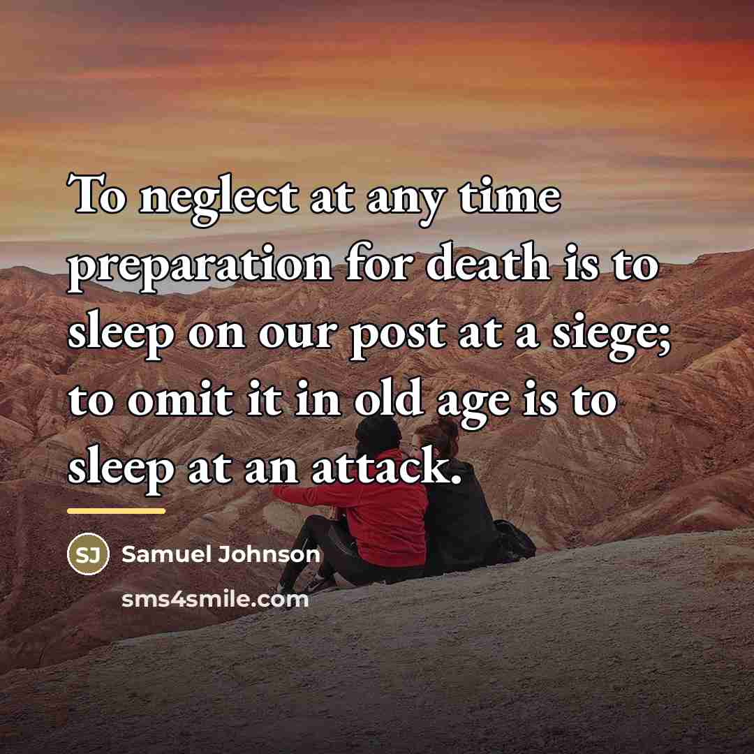 “To neglect at any time preparation for death is to…” quote by Samuel Johnson