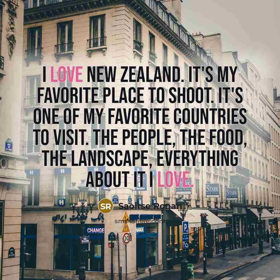 “I love New Zealand. It's my favorite place to shoot.…” quote by Saoirse Ronan