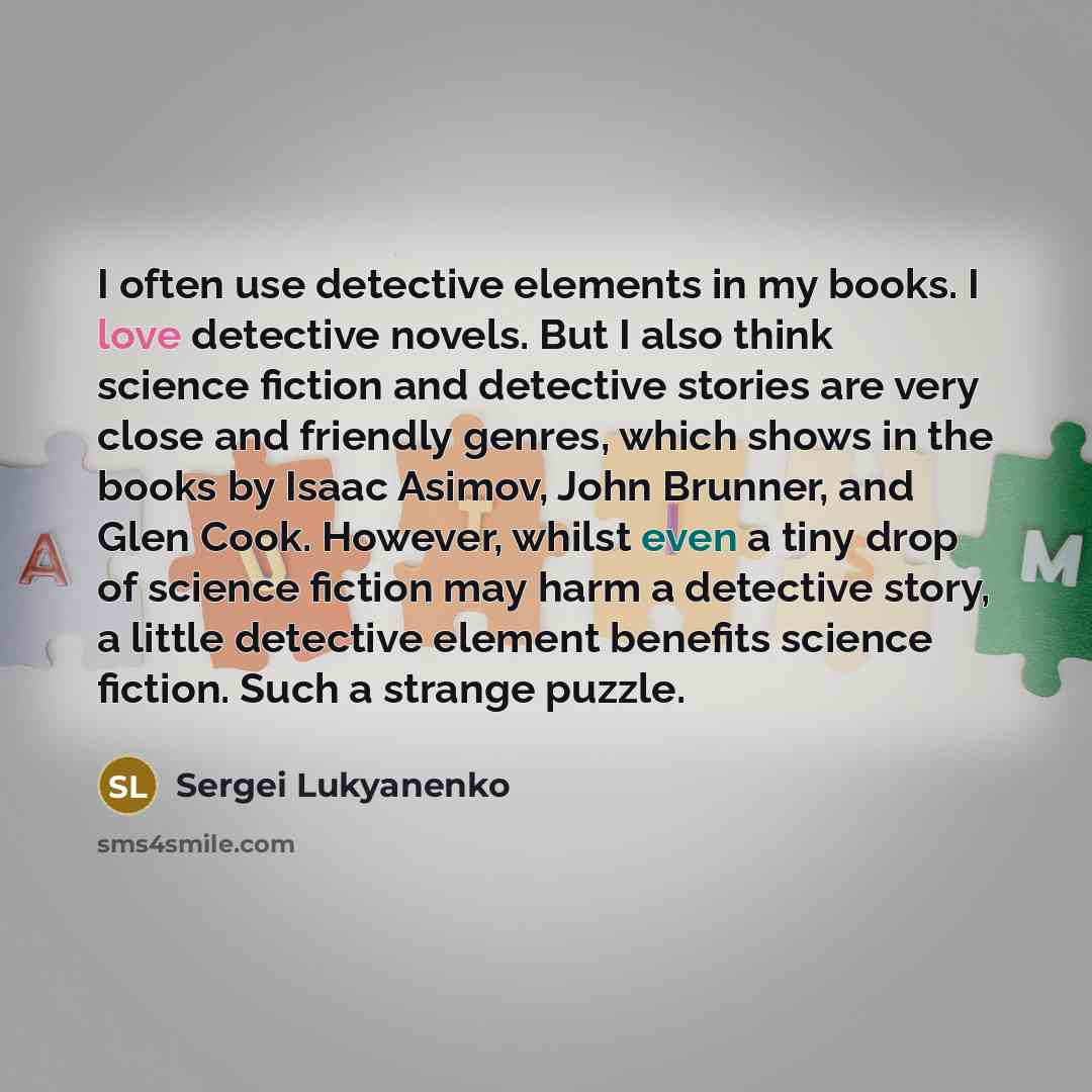 “I often use detective elements in my books. I love…” quote by Sergei Lukyanenko