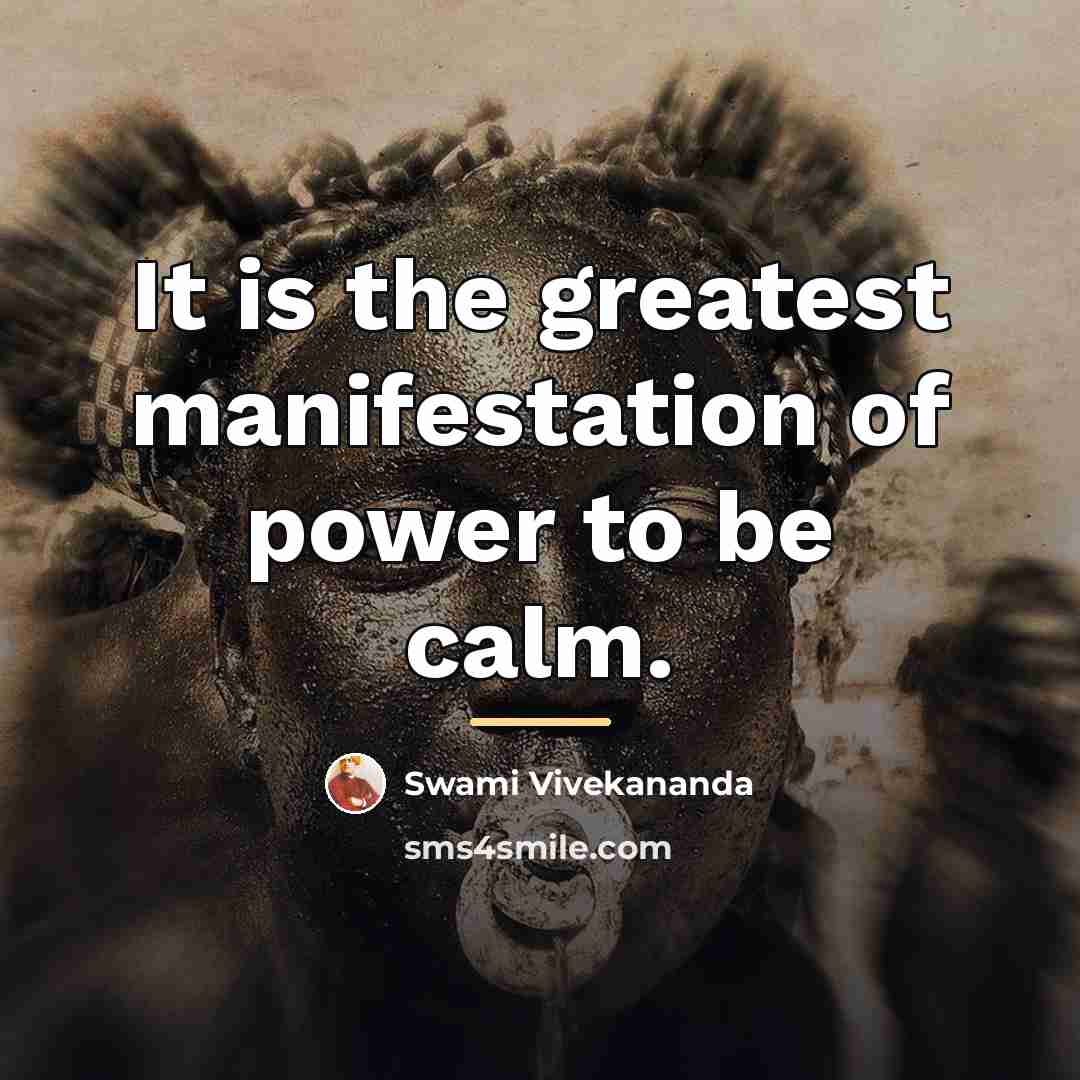 “It is the greatest manifestation of power to be calm.…” quote by Swami Vivekananda