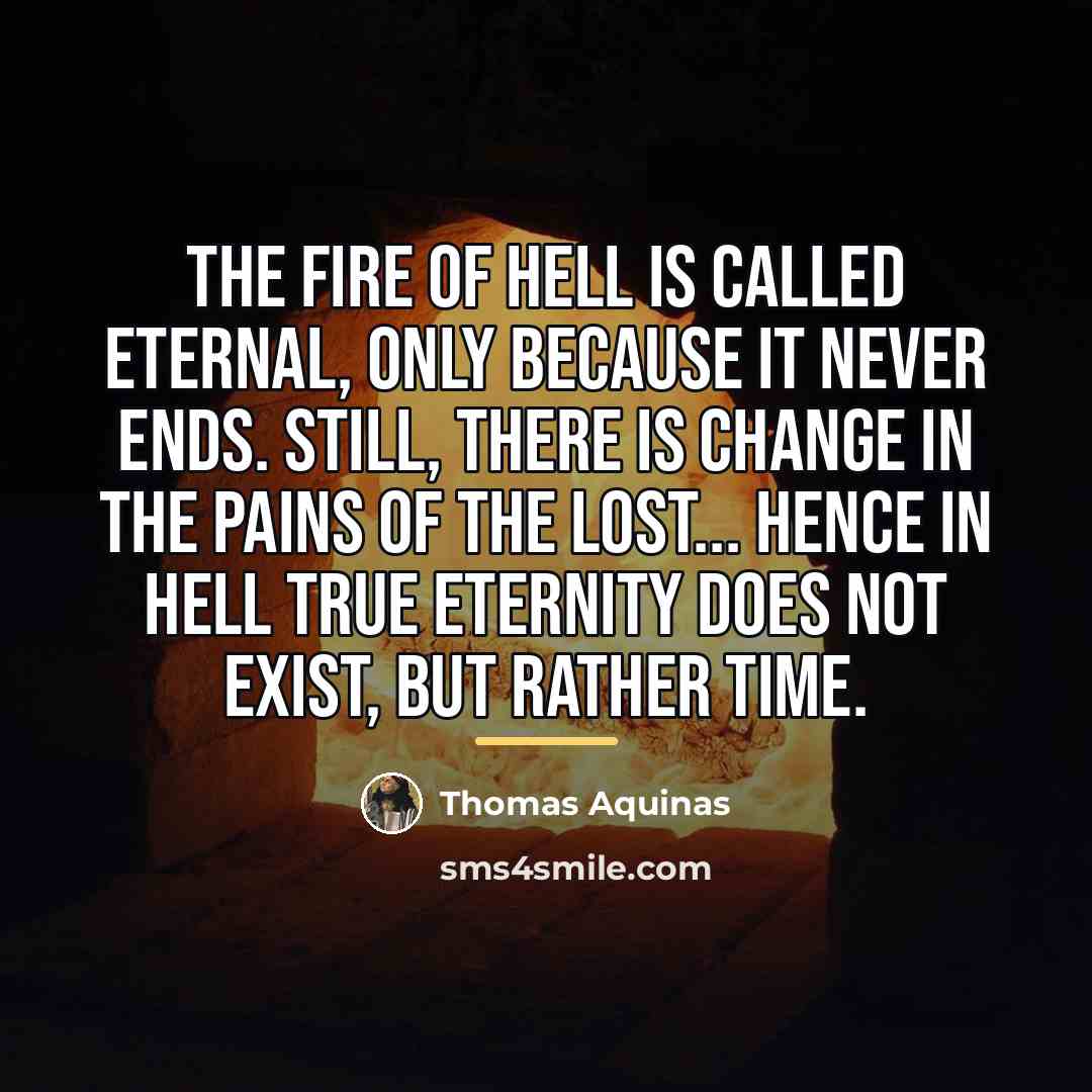 “The fire of hell is called eternal, only because it…” quote by Thomas Aquinas