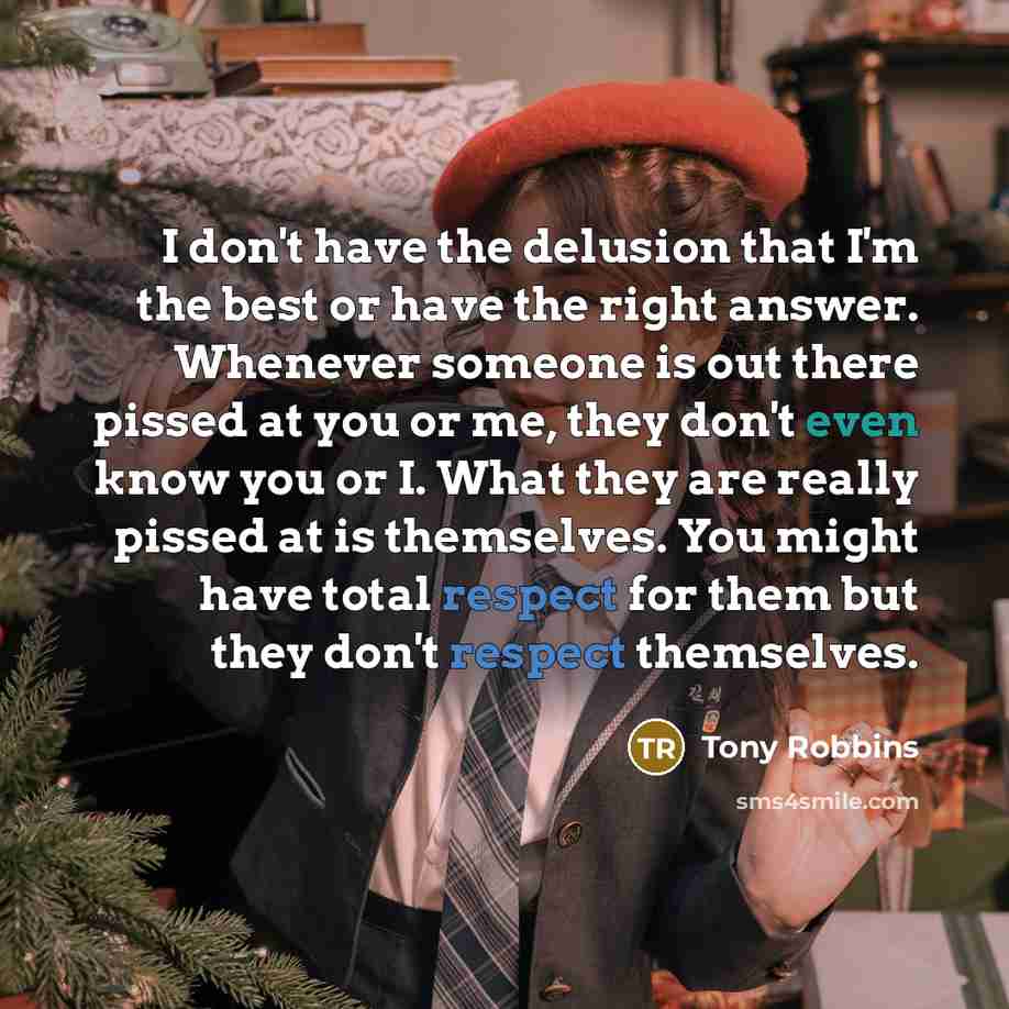 “I don't have the delusion that I'm the best or…” quote by Tony Robbins