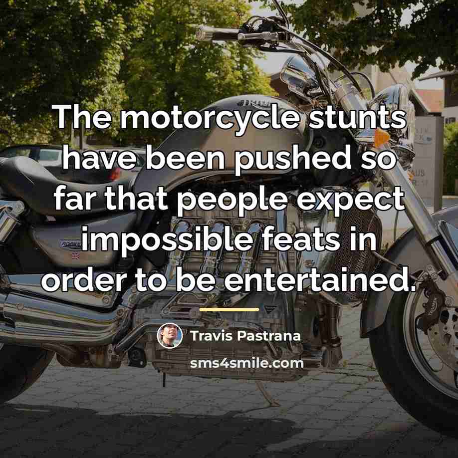 “The motorcycle stunts have been pushed so far that people…” quote by Travis Pastrana