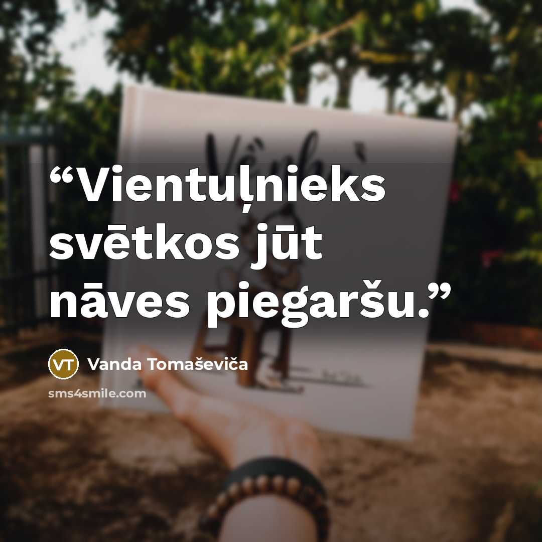 “Vientuļnieks svētkos jūt nāves piegaršu.” quote by Vanda Tomaševiča