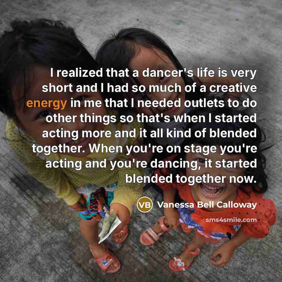 “I realized that a dancer's life is very short and…” quote by Vanessa Bell Calloway