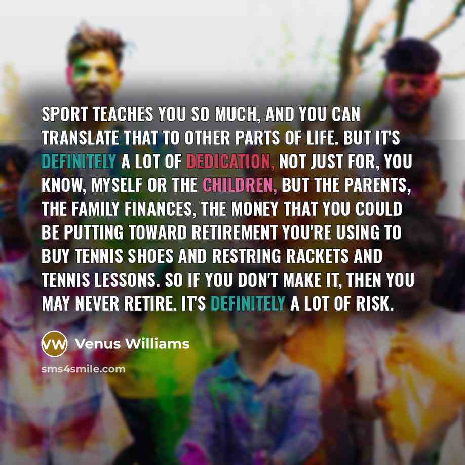 “Sport teaches you so much, and you can translate that…” quote by Venus Williams