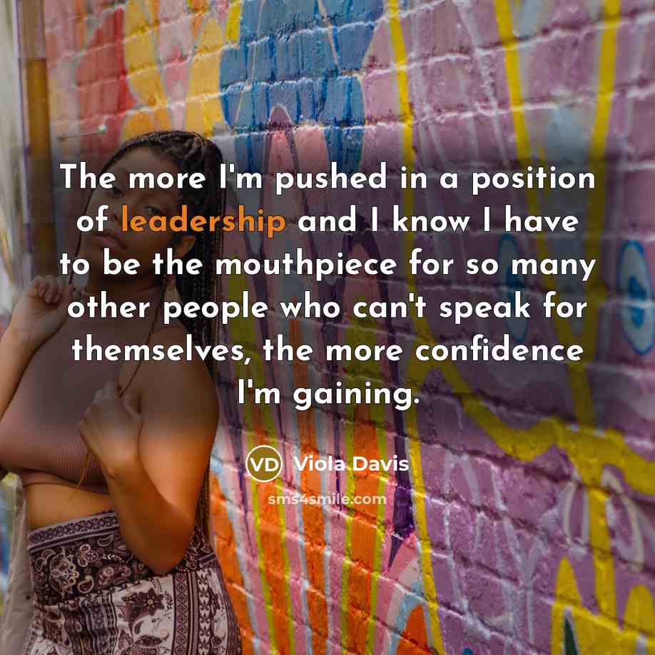 “The more I'm pushed in a position of leadership and…” quote by Viola Davis