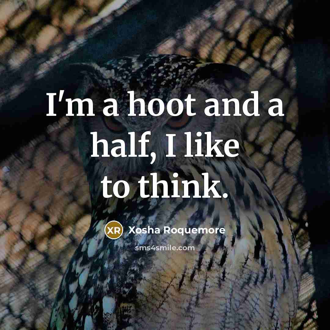 “I'm a hoot and a half, I like to think.…” quote by Xosha Roquemore