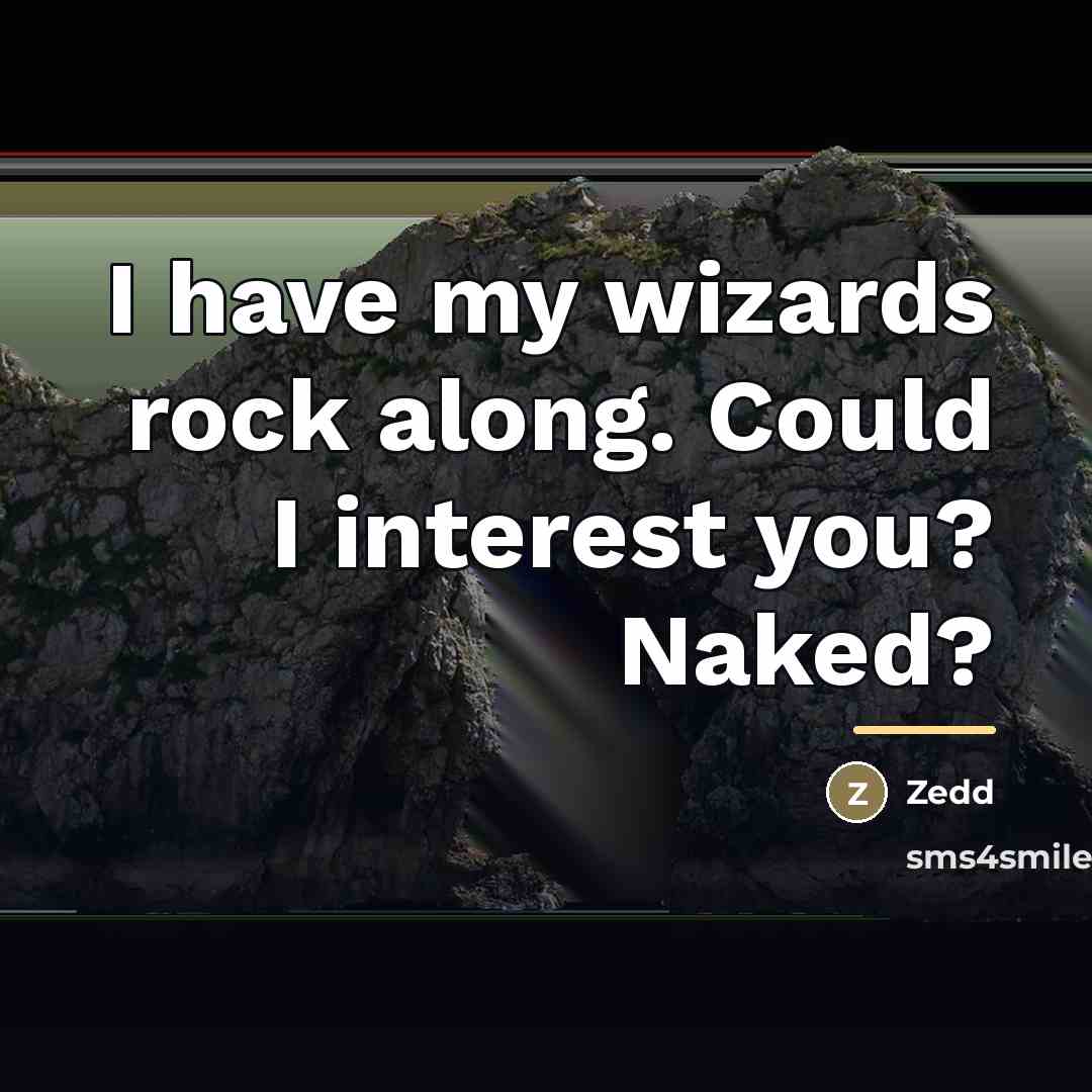 “I have my wizards rock along. Could I interest you?…” quote by Zedd