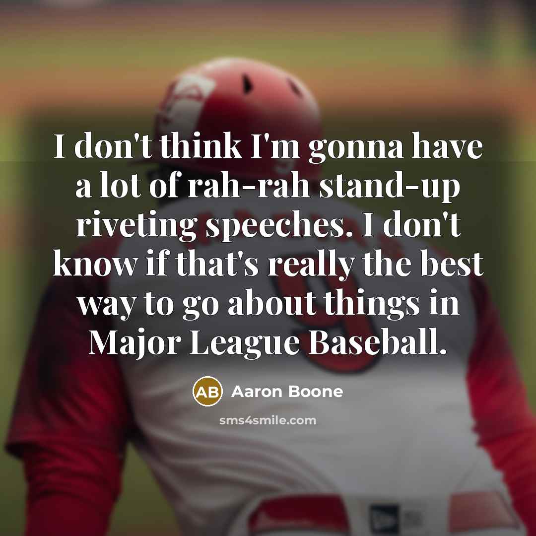 “I don't think I'm gonna have a lot of rah-rah…” quote by Aaron Boone