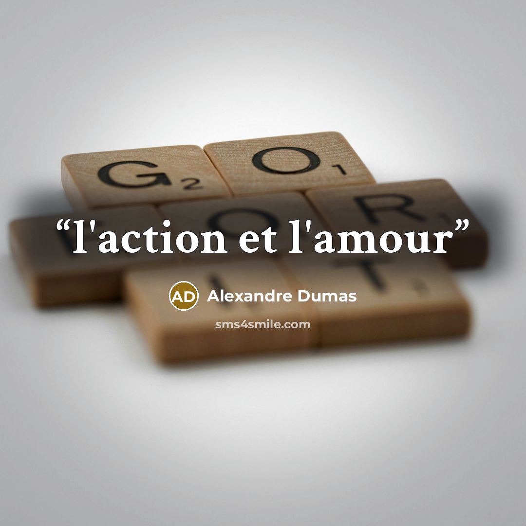 “l'action et l'amour” quote by Alexandre Dumas