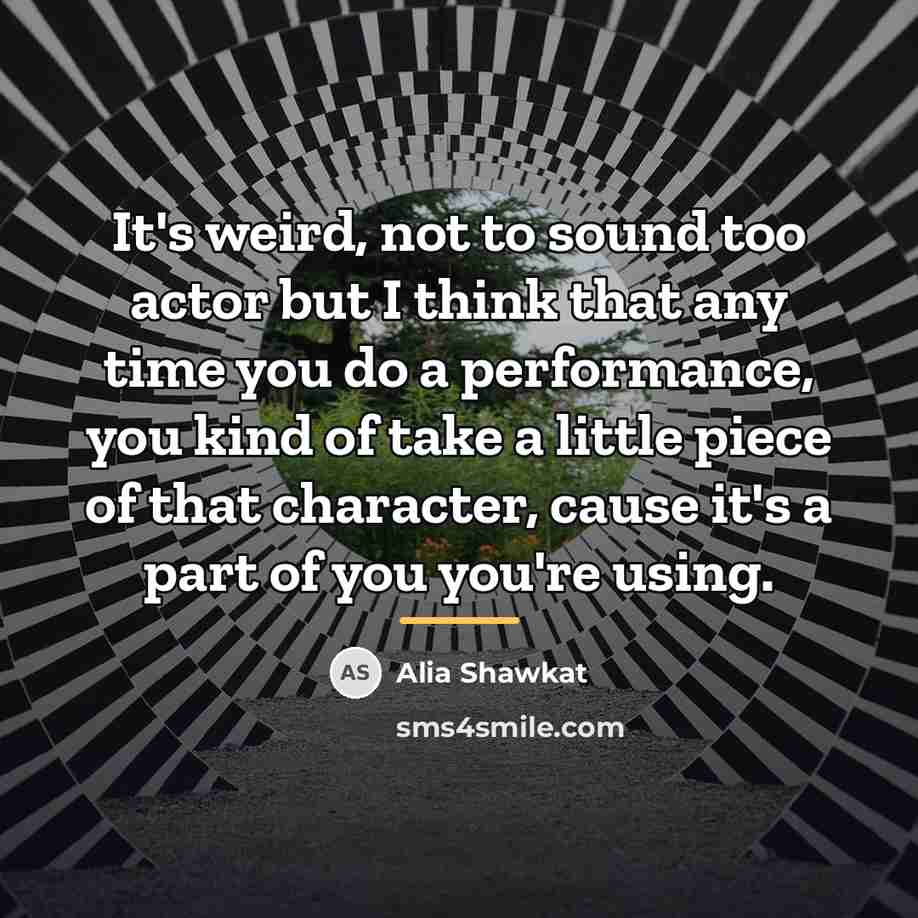 “It's weird, not to sound too actor but I think…” quote by Alia Shawkat