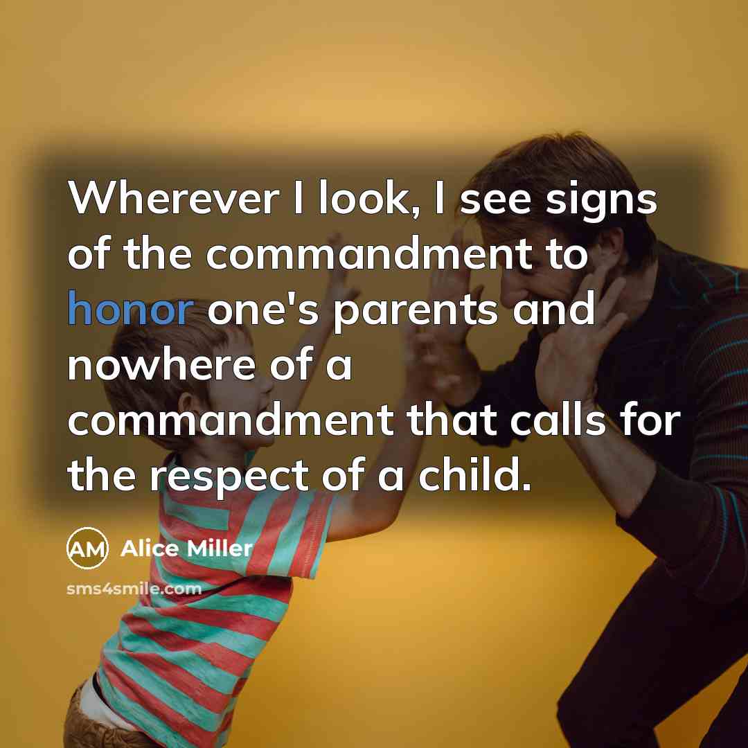 “Wherever I look, I see signs of the commandment to…” quote by Alice Miller
