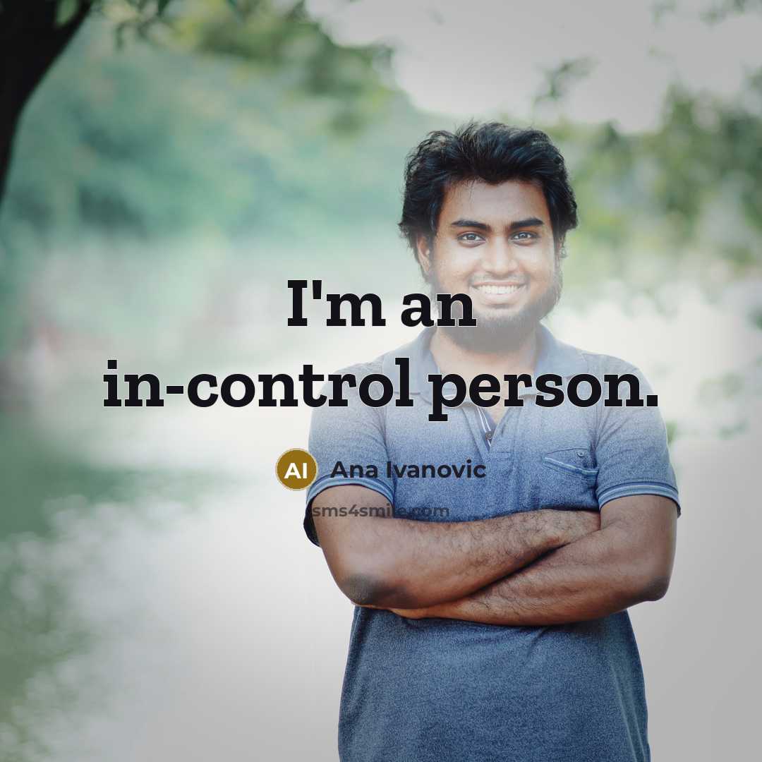 “I'm an in-control person.…” quote by Ana Ivanovic