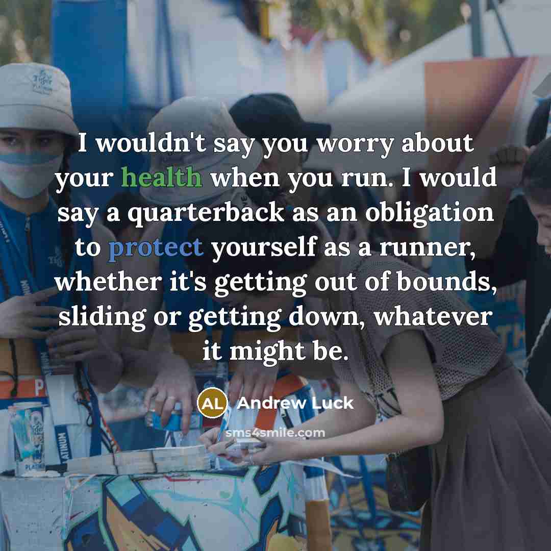 “I wouldn't say you worry about your health when you…” quote by Andrew Luck