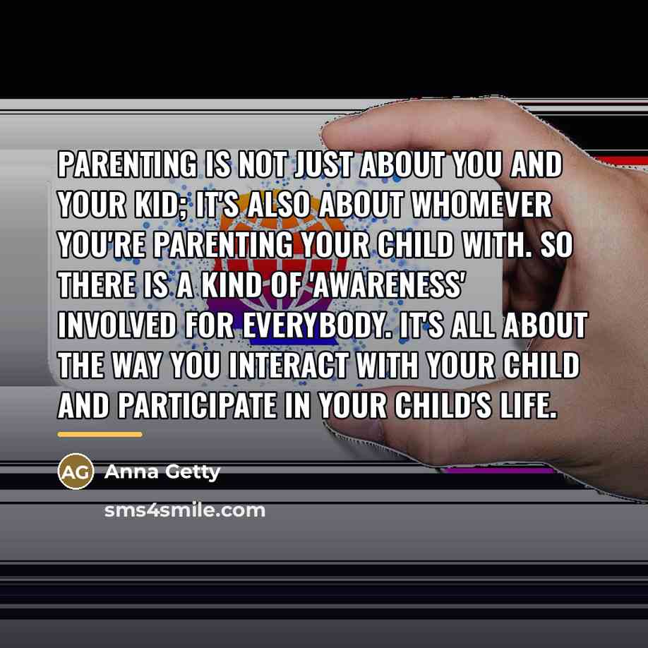 “Parenting is not just about you and your kid; it's…” quote by Anna Getty