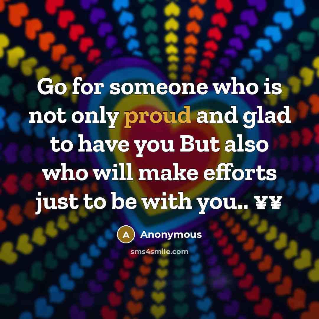 “Go for someone who is not only proud and glad…” quote by Anonymous