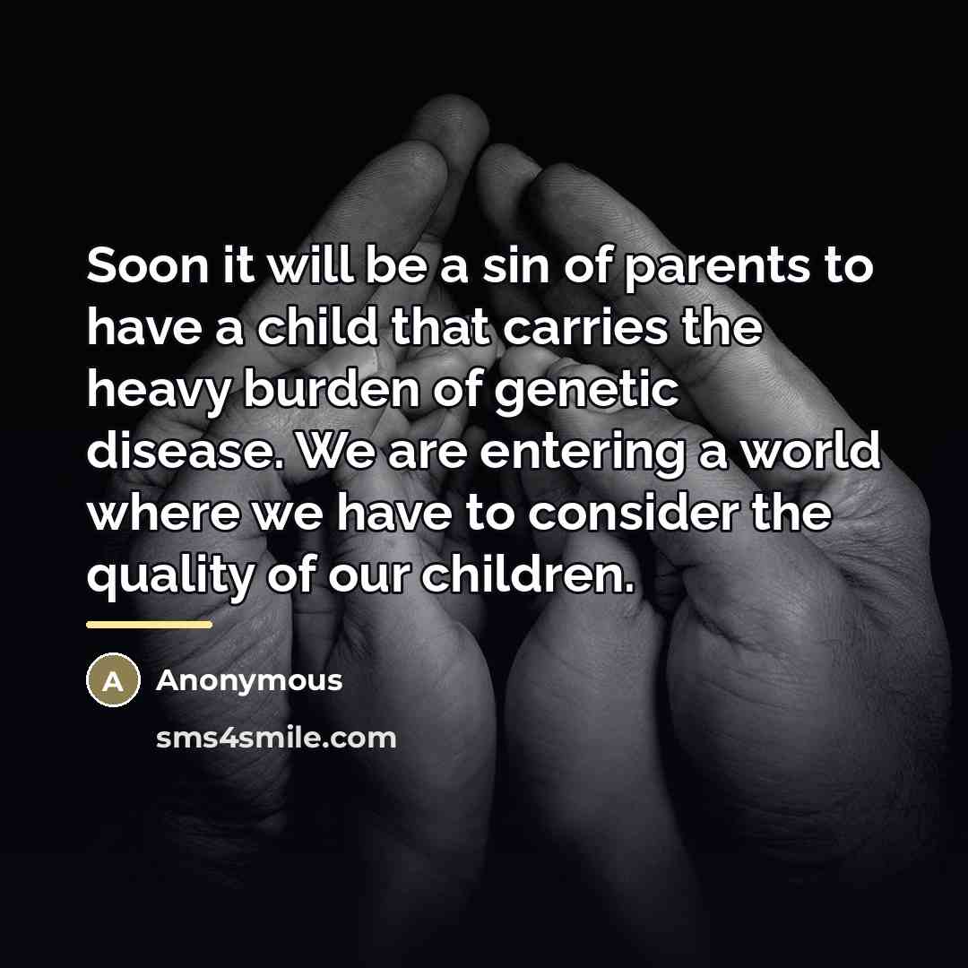 “Soon it will be a sin of parents to have…” quote by Anonymous