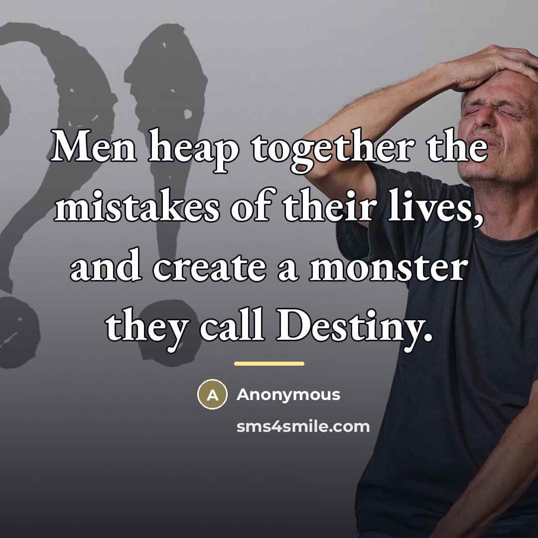 “Men heap together the mistakes of their lives, and create…” quote by John Hobbes