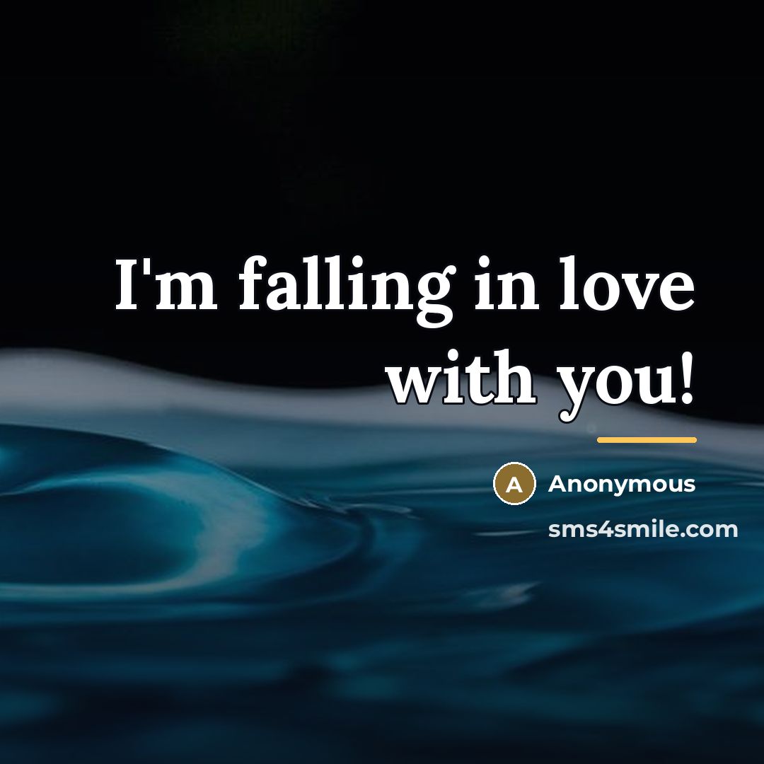 “I'm falling in love with you!…” quote by Anonymous