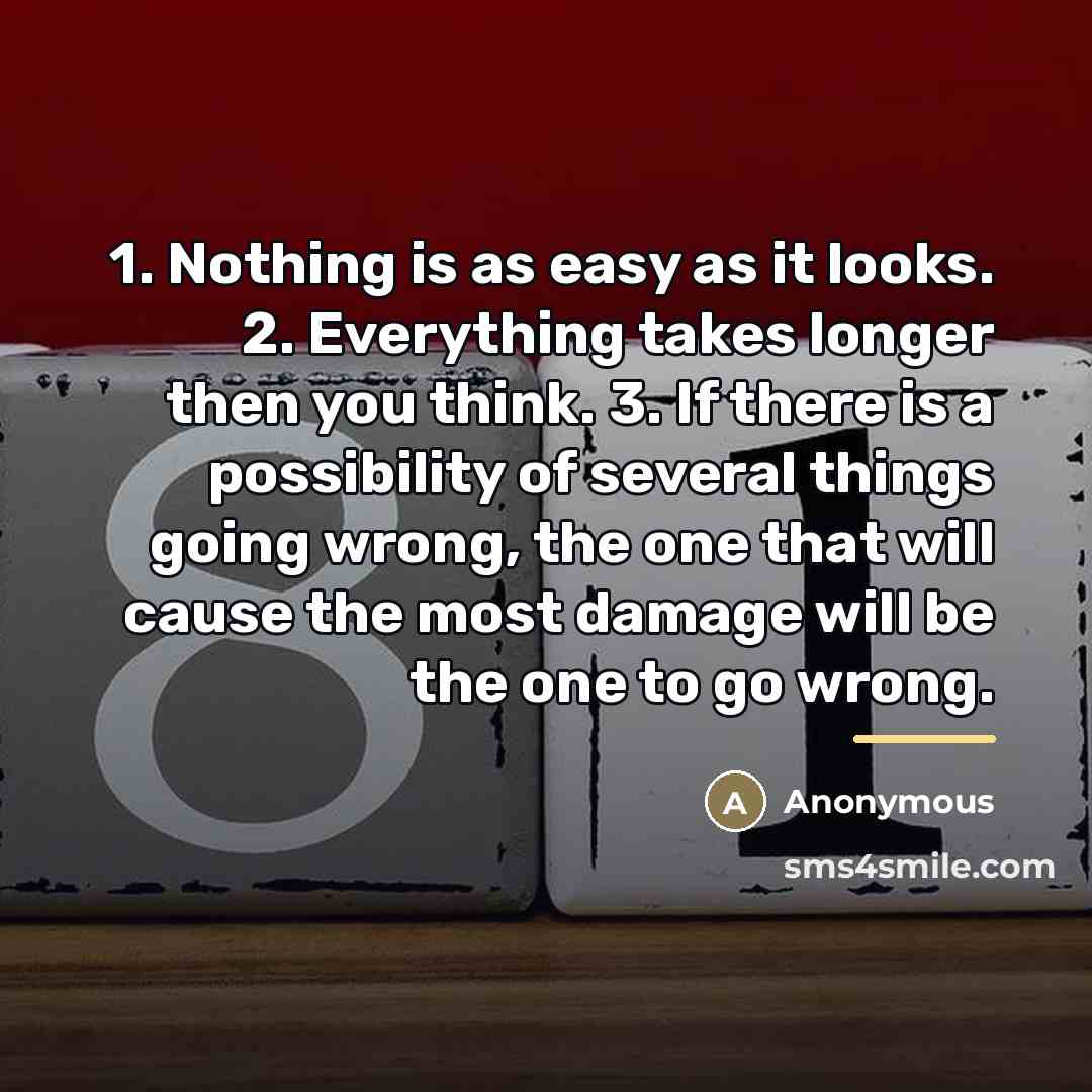 “1. Nothing is as easy as it looks. 2. Everything…” quote by Anonymous