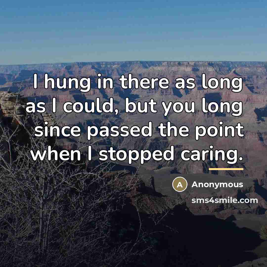 “I hung in there as long as I could, but…” quote by Anonymous