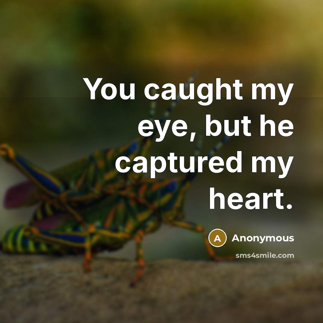 “You caught my eye, but he captured my heart.” quote by Anonymous