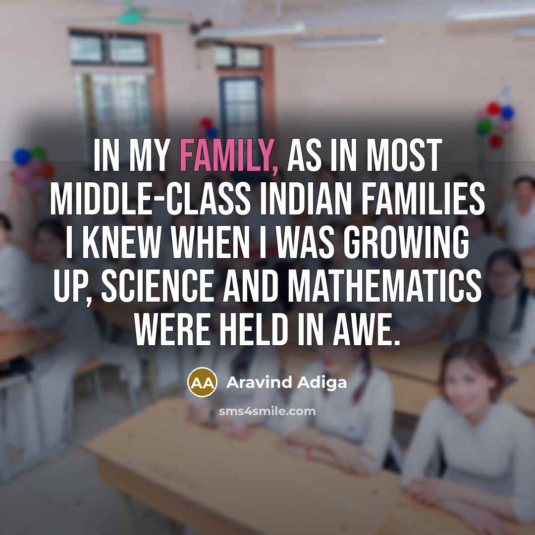 “In my family, as in most middle-class Indian families I…” quote by Aravind Adiga
