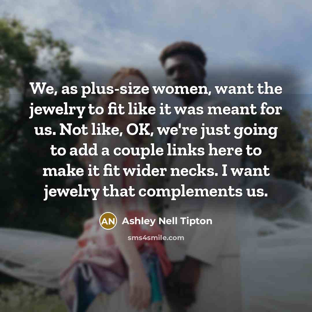 “We, as plus-size women, want the jewelry to fit like…” quote by Ashley Nell Tipton