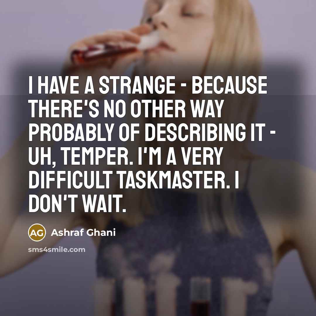 “I have a strange - because there's no other way…” quote by Ashraf Ghani