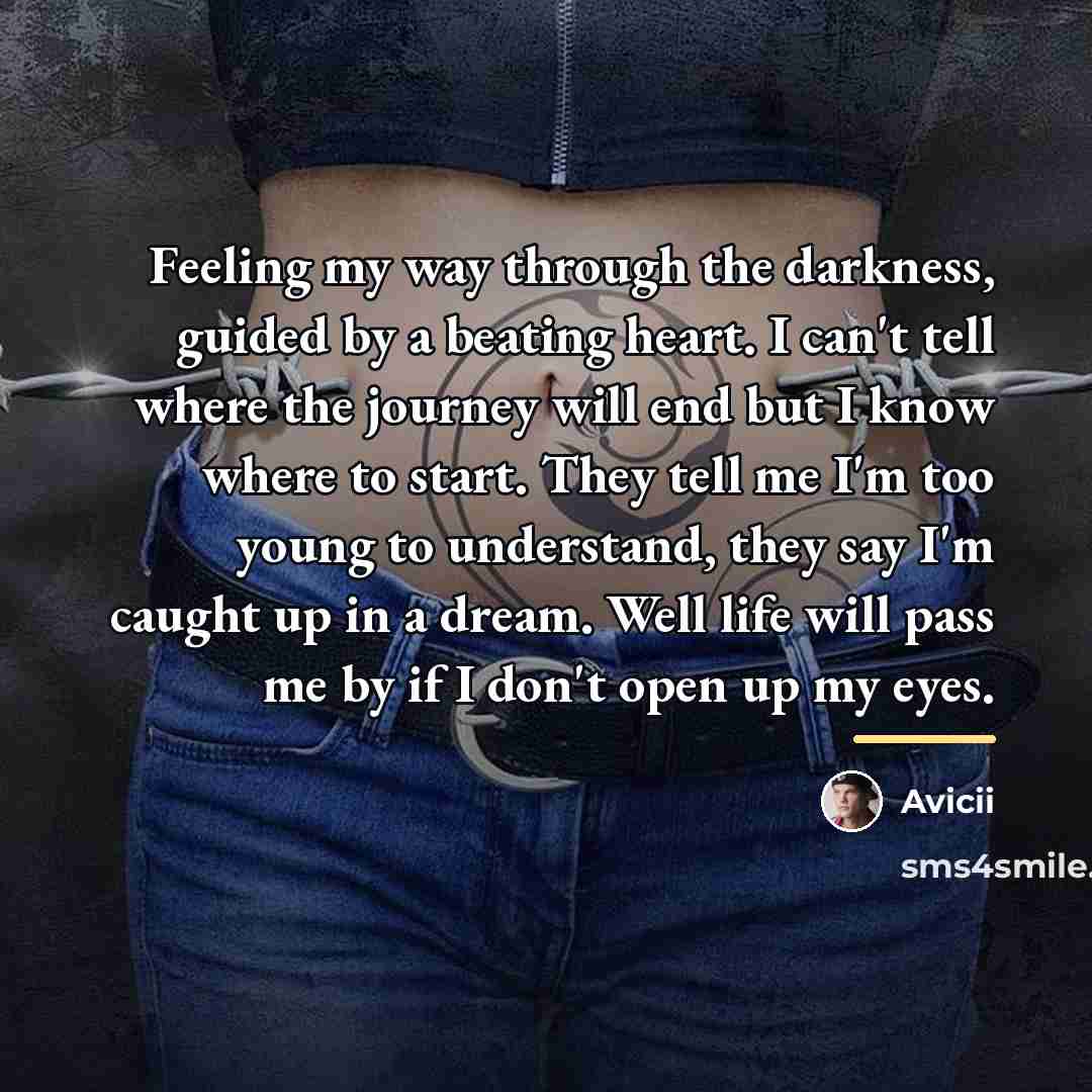 “Feeling my way through the darkness, guided by a beating…” quote by Avicii