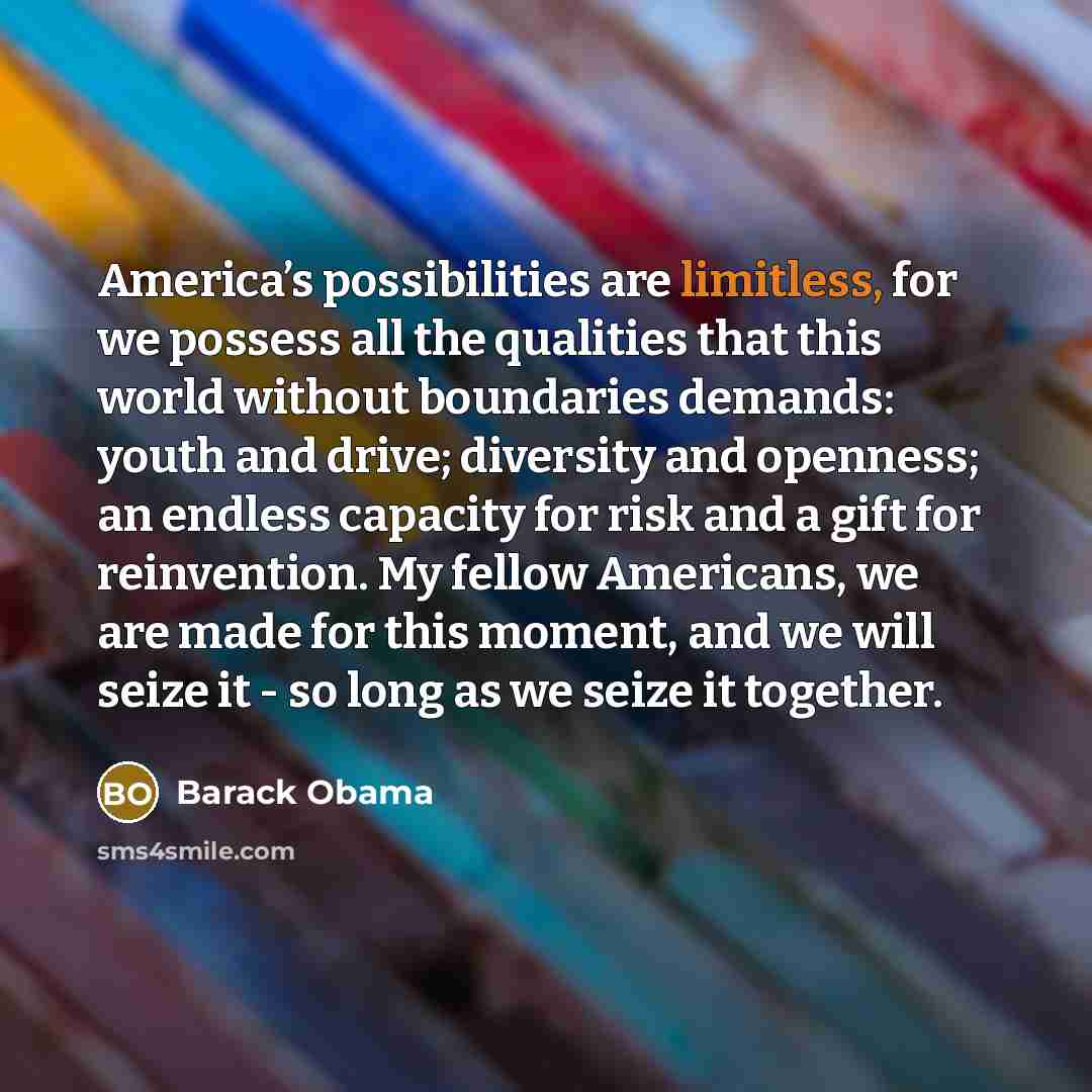 “America’s possibilities are limitless, for we possess all the qualities…” quote by Barack Obama