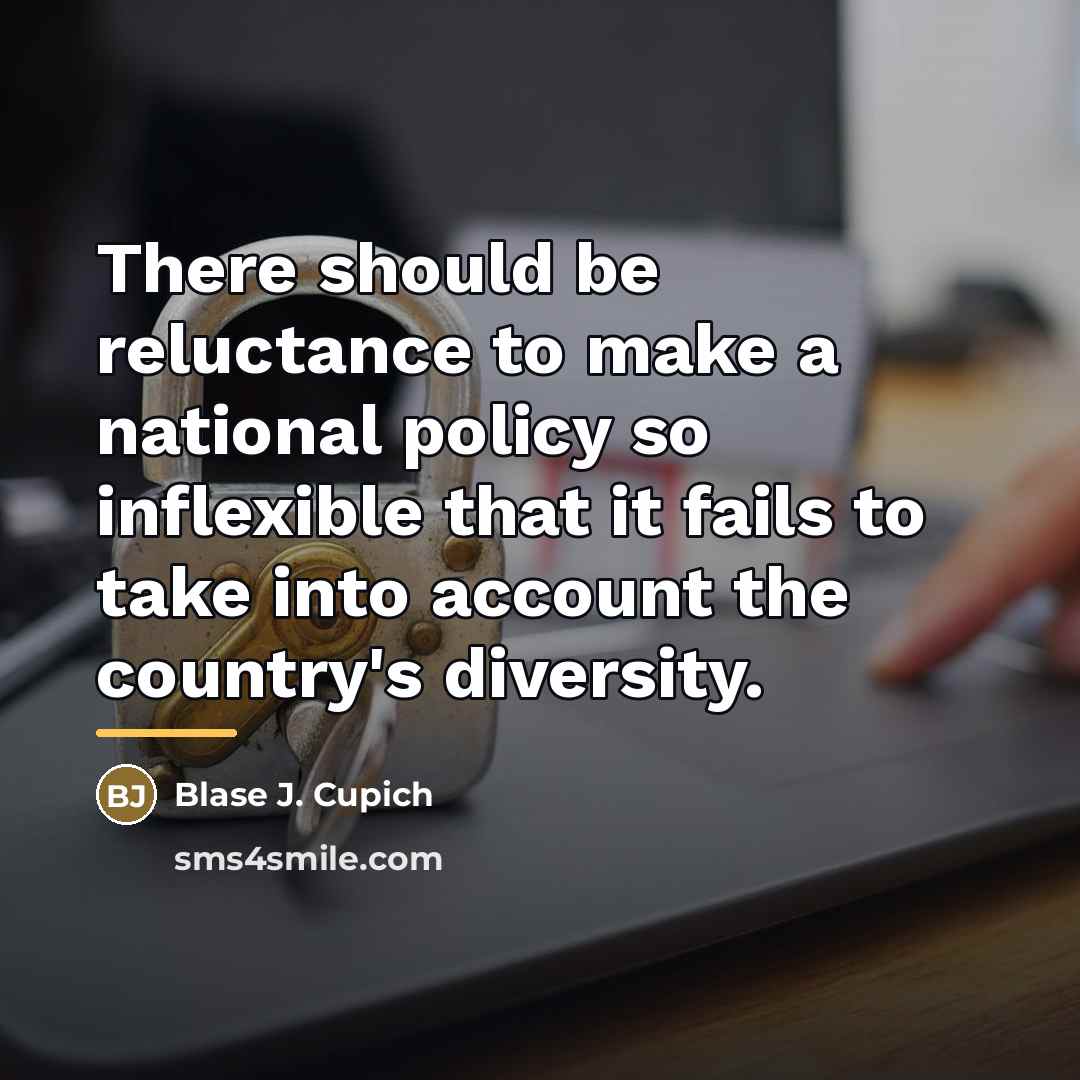 “There should be reluctance to make a national policy so…” quote by Blase J. Cupich