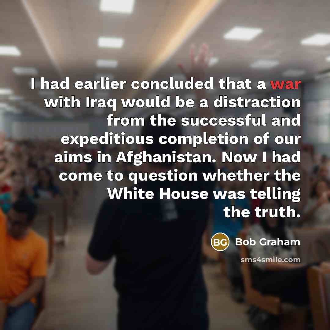 “I had earlier concluded that a war with Iraq would…” quote by Bob Graham