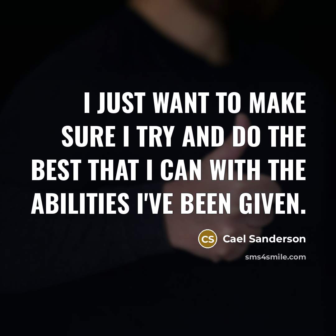 “I just want to make sure I try and do…” quote by Cael Sanderson