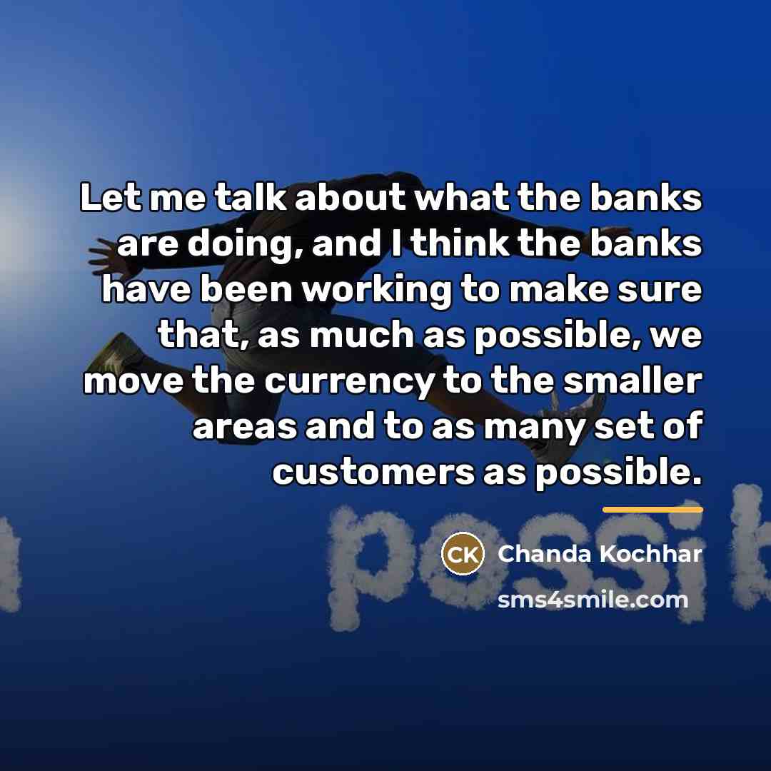 “Let me talk about what the banks are doing, and…” quote by Chanda Kochhar