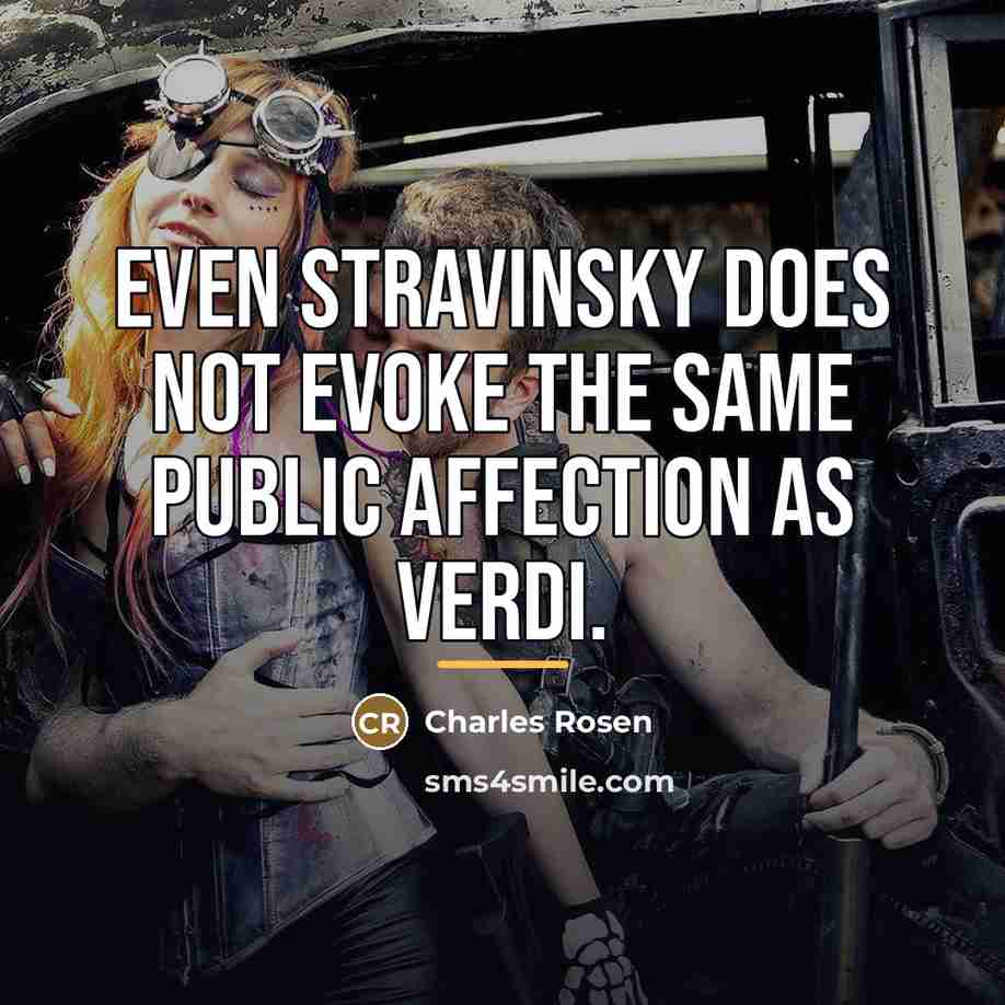 “Even Stravinsky does not evoke the same public affection as…” quote by Charles Rosen